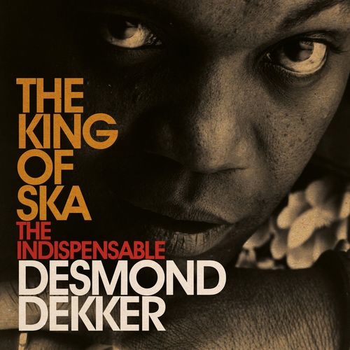 Desmond Dekker The King of Ska