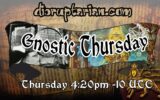 Gnostic Radio Thursday