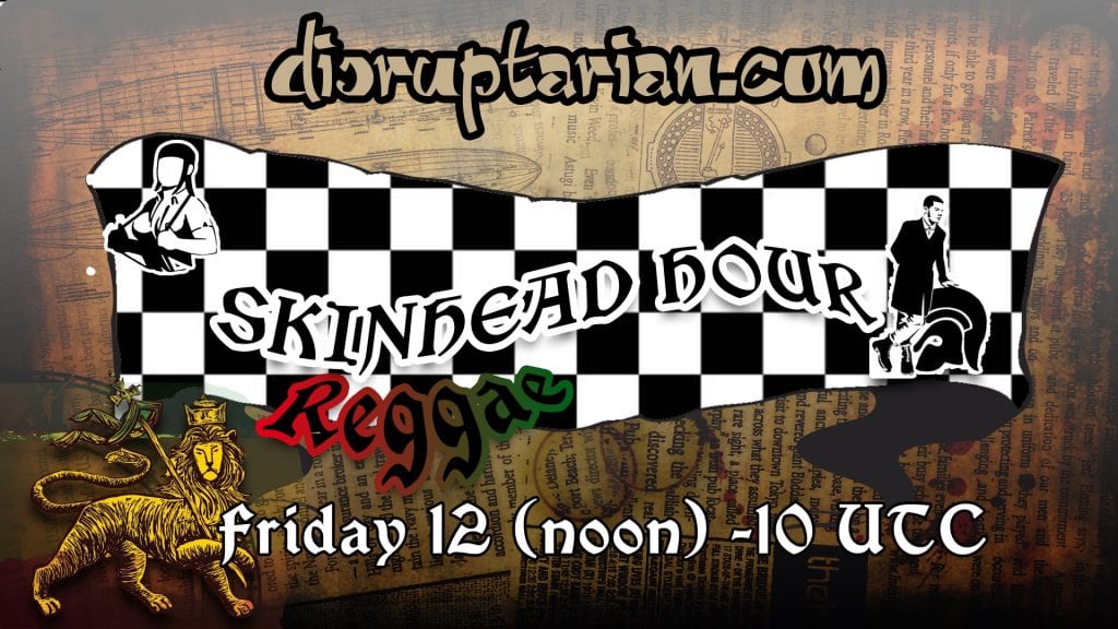 Skinhead Reggae Hour Disruptarian Radio